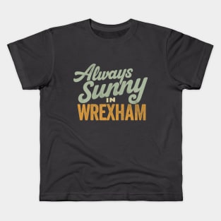 Always Sunny in Wrexham - Vintage Style Kids T-Shirt